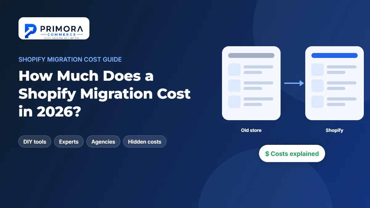 How Much Does a Shopify Migration Cost in 2026? - guide by Primora Commerce