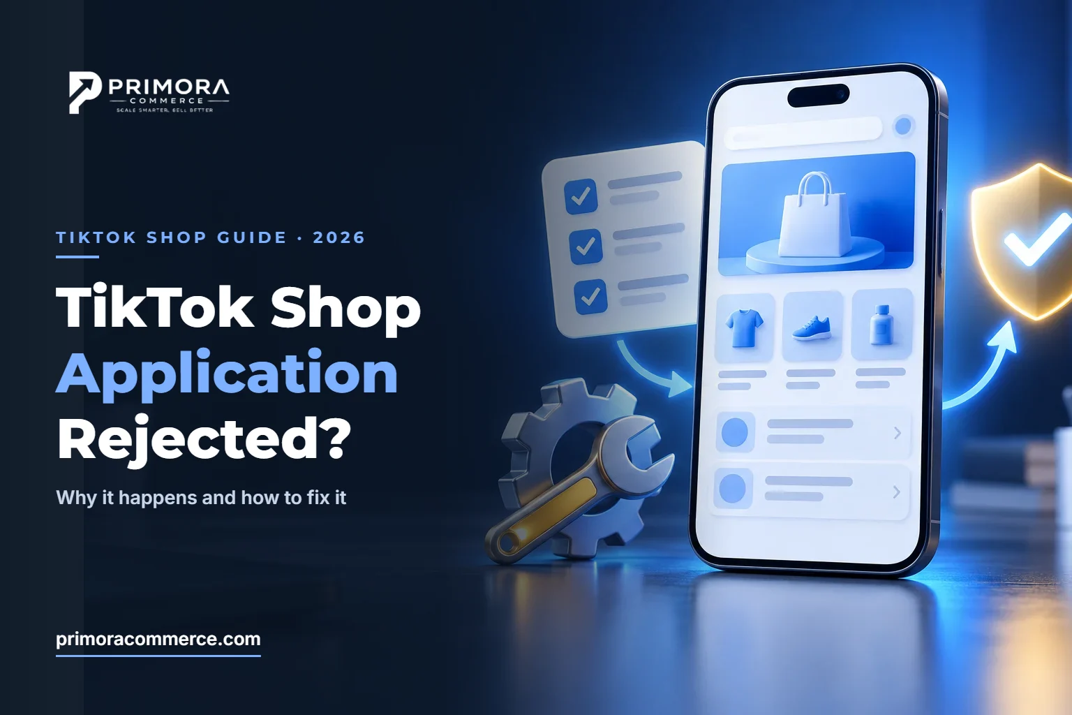 TikTok Shop Application Rejected? Why It Happens and How to Fix It (2026) – Primora Commerce guide