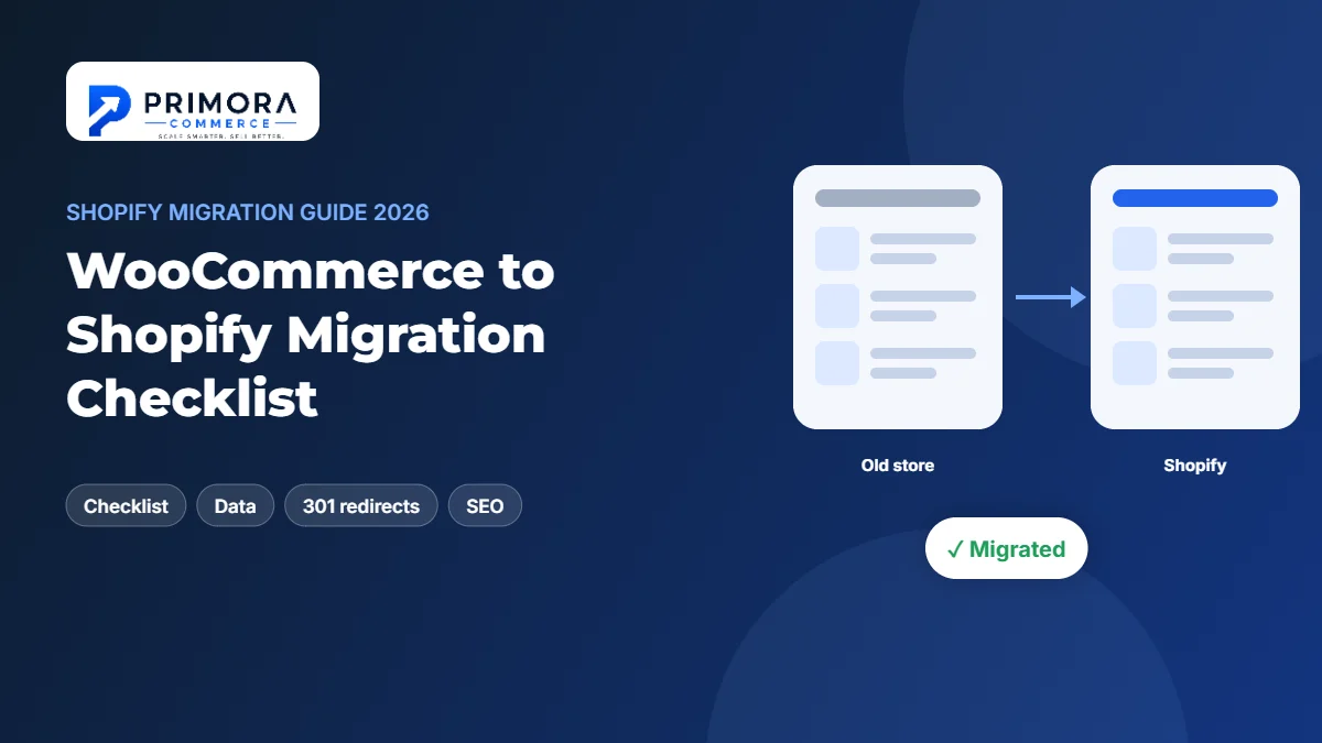 WooCommerce to Shopify Migration Checklist - guide by Primora Commerce